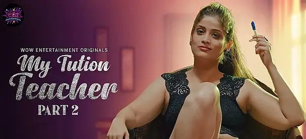 My Tuition Teacher (WOW) Cast and Crew, Roles, Release Date, Trailer